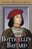 Botticelli's Bastard by Stephen Maitland-Lewis (Fiction)