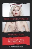 Prostitutes, Virgins and Mothers by Dr. Paula Trimble-Familetti (Biblical History)