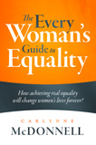 The Every Woman's Guide to Equality by Carlynne McDonnell (Non-Fiction)