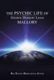 The Psychic Life of George HL Mallory by Ray E Harkleroad, Jr (Autobiography)